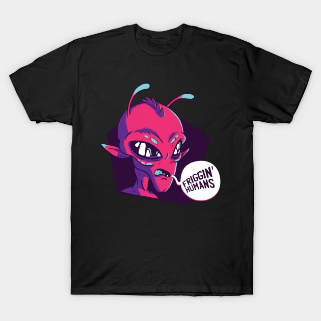 "Friggin Humans" Alien T-Shirt by madeinchorley